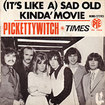 PICKETTYWITCH / (It's Like A) Sad Old Kinda' Movie / Times